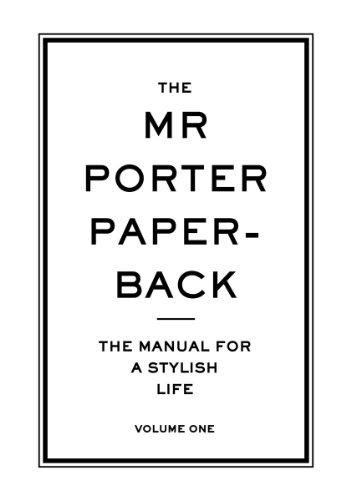 The Mr Porter Paperback: Volume 1: The Manual for a Stylish Life