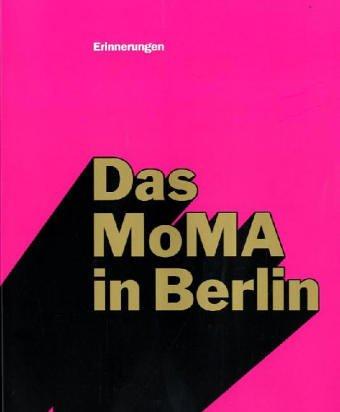 Das MoMA in Berlin. Erinnerungen