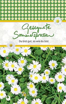 Gesegnete Sommersprossen: Du bist gut, so wie du bist (Eschbacher Präsente)