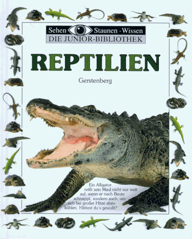 Sehen, Staunen, Wissen: Reptilien. Die Junior- Bibliothek