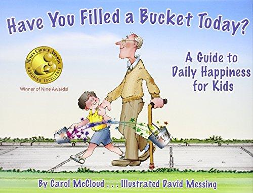 Have You Filled a Bucket Today?: A Guide to Daily Happiness for Kids