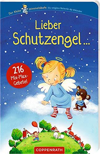 Lieber Schutzengel ...: 216 Mix-Max-Gebete (Der kleine Himmelsbote)