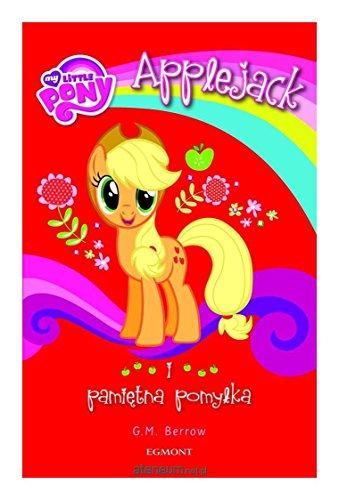 My Little Pony. Applejack i pamiętna pomyĹka - G.M. Berrow [KSIĄĹťKA]