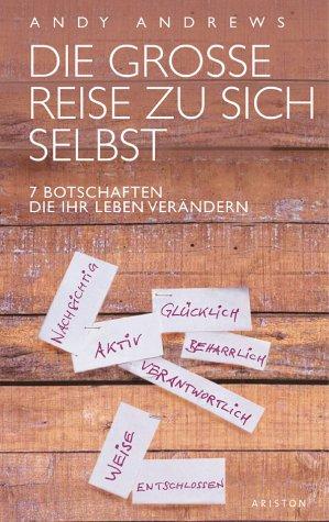 Die grosse Reise zu sich selbst. 7 Botschaften, die Ihr Leben verändern