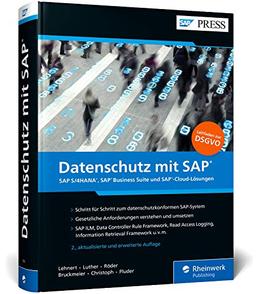 Datenschutz mit SAP: DSGVO-Umsetzung im SAP-System – inkl. Datenschutz in den SAP-Cloud-Werkzeugen SAP Cloud Platform, Ariba, SuccessFactors, Concur etc. (SAP PRESS)