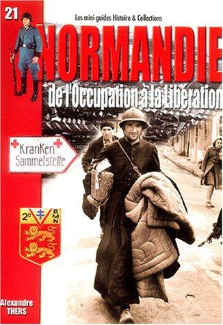 La Normandie : de l'Occupation à la libération, 1940-1944