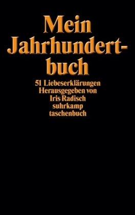 Mein Jahrhundertbuch: 51 Liebeserklärungen (suhrkamp taschenbuch)