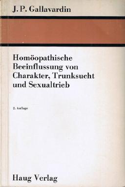 Homöopathische Beeinflussung von Charakter, Trunksucht und Sexualtrieb