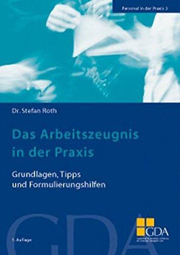 Personal in der Praxis. Band 1-5 / Das Arbeitszeugnis in der Praxis: Grundlagen, Tipps und Formulierungshilfen