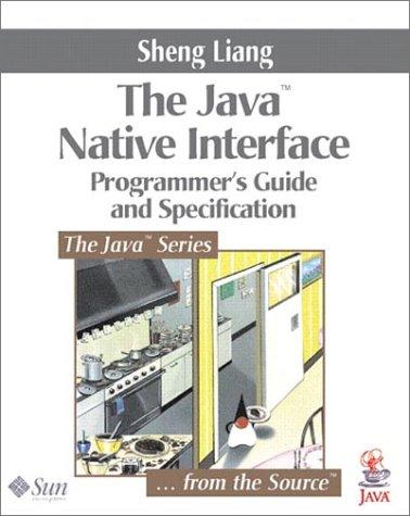 Java(tm) Native Interface: Programmer's Guide and Specification: Programming Guide and Reference (Java (Addison-Wesley))