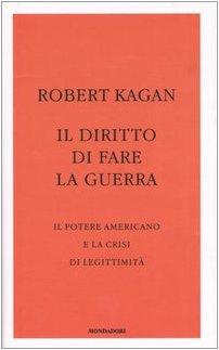 Il diritto di fare la guerra. Il potere americano e la crisi di legittimità (Frecce)