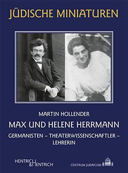 Max und Helene Herrmann: Germanisten – Theaterwissenschaftler - Lehrerin (Jüdische Miniaturen: Herausgegeben von Hermann Simon)