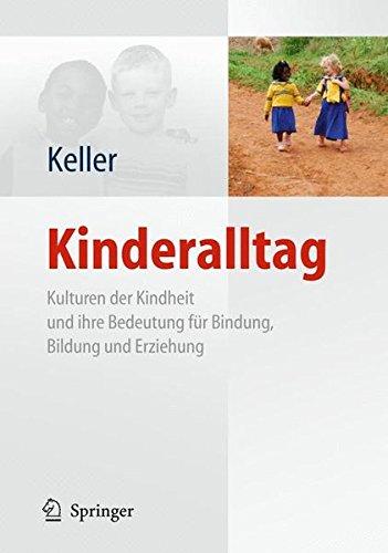 Kinderalltag: Kulturen der Kindheit und ihre Bedeutung für Bindung, Bildung und Erziehung