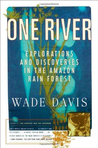 One River: Explorations and Discoveries in the Amazon Rain Forest