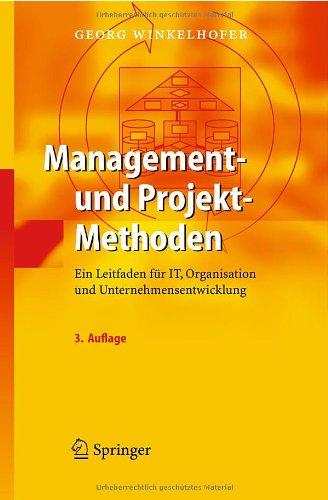 Management- und Projekt-Methoden: Ein Leitfaden für IT, Organisation und Unternehmensentwicklung