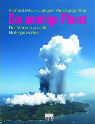 Der unruhige Planet. Der Mensch und die Naturgewalten