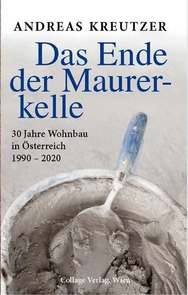 Das Ende der Maurerkelle: 30 Jahre Wohnbau in Österreich 1990 - 2020 / 30 Jahre Wohnbau in Österreich | 1990-2020