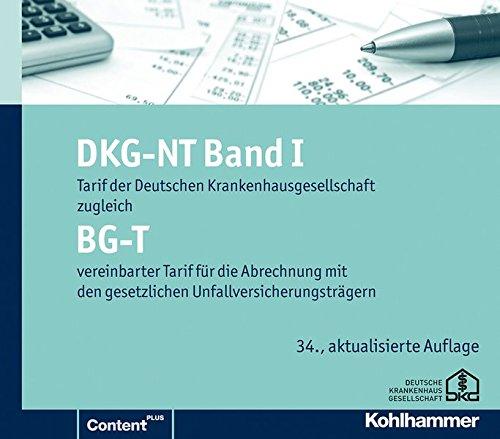 DKG-NT Tarif der Deutschen Krankenhausgesellschaft: DKG-NT Band I / BG-T: Tarif der Deutschen Krankenhausgesellschaft zugleich / vereinbarter Tarif ... den gesetzlichen Unfallversicherungsträgern