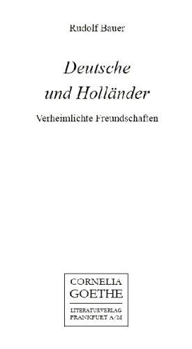 Deutsche und Holländer. Verheimlichte Freundschaften