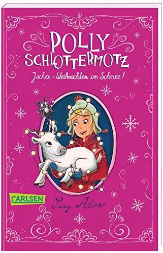 Polly Schlottermotz: Juchee - Weihnachten im Schnee!