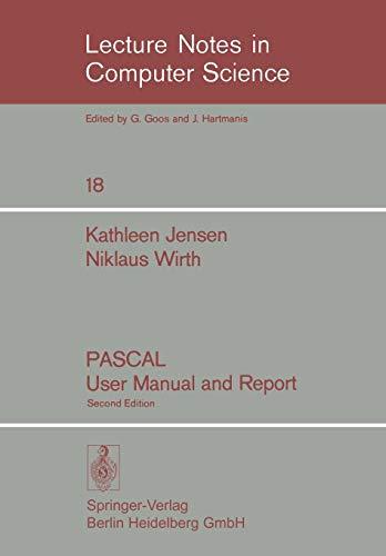 Pascal User Manual and Report (Lecture Notes in Computer Science, Band 18)