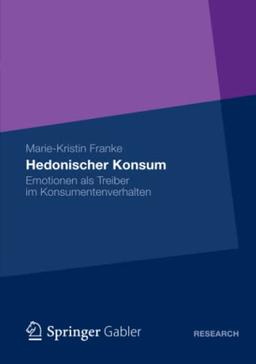 Hedonischer Konsum: Emotionen als Treiber im Konsumentenverhalten