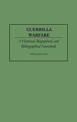 Guerrilla Warfare: A Historical, Biographical, and Bibliographical Sourcebook