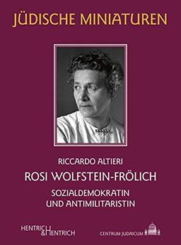 Rosi Wolfstein-Frölich: Sozialdemokratin und Antimilitaristin (Jüdische Miniaturen: Herausgegeben von Hermann Simon)