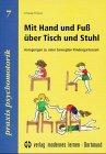 Mit Hand und Fuss über Tisch und Stuhl: Anregungen zu einer bewegten Kindergartenzeit