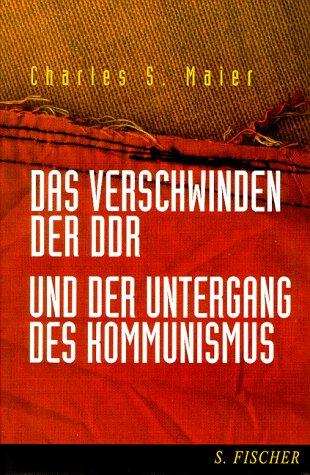 Das Verschwinden der DDR und der Untergang des Kommunismus