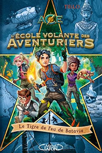 L'école volante des aventuriers. Vol. 1. Le Tigre de feu de Batavia