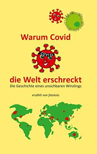 Warum Covid die Welt erschreckt: Die Geschichte eines unsichtbaren Winzlings