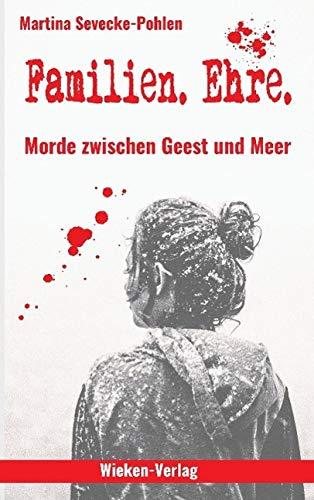 Familien. Ehre.: Morde zwischen Geest und Meer