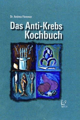 Das Anti-Krebs-Kochbuch