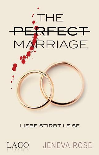 Liebe stirbt leise: The Perfect Marriage. Fesselnde Spannung bis zum Ende. Der Psychothriller-Bestseller mit über 2 Mio. verkauften Exemplaren endlich auf Deutsch