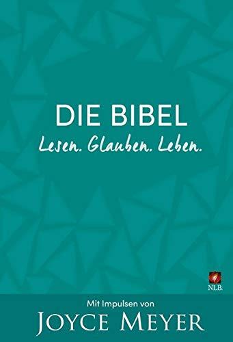 Die Bibel. Lesen. Glauben. Leben.: Mit Impulsen von Joyce Meyer