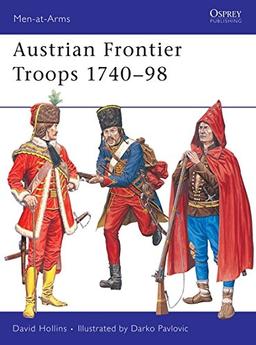 Austrian Frontier Troops 1740-98 (Men-at-Arms, Band 413)