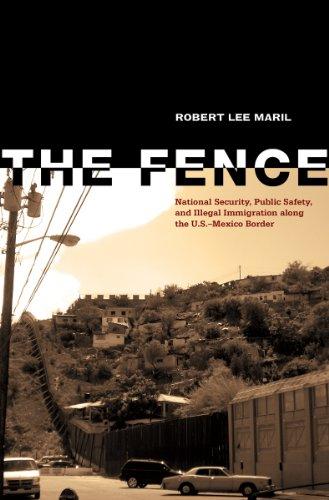 The Fence: National Security, Public Safety, and Illegal Immigration Along the U.S.-Mexico Border