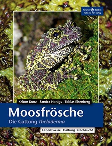 Moosfrösche: Die Gattung Theloderma (Terrarien-Bibliothek)