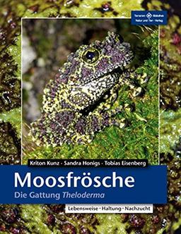 Moosfrösche: Die Gattung Theloderma (Terrarien-Bibliothek)