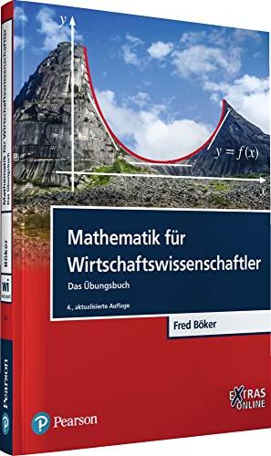 Mathematik für Wirtschaftswissenschaftler: Das Übungsbuch (Pearson Studium - Economic BWL)