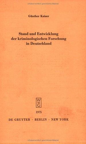 Stand und Entwicklung der kriminologischen Forschung in Deutschland: Vortrag gehalten vor der Berliner Juristischen Gesellschaft am 3. Dezember 1974 ... der Juristischen Gesellschaft zu Berlin)