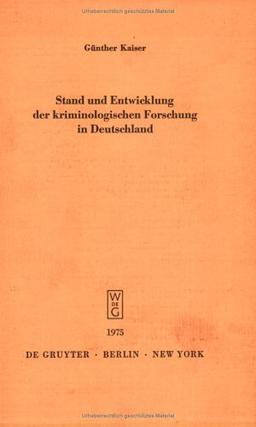 Stand und Entwicklung der kriminologischen Forschung in Deutschland: Vortrag gehalten vor der Berliner Juristischen Gesellschaft am 3. Dezember 1974 ... der Juristischen Gesellschaft zu Berlin)