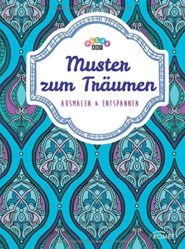 Relax Art: Muster zum Träumen: Ausmalen & entspannen