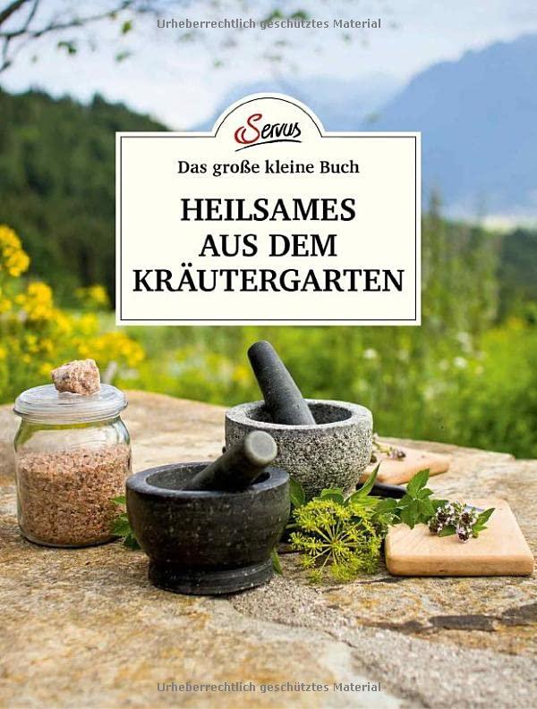 Das große kleine Buch: Heilsames aus dem Kräutergarten