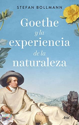 Goethe y la experiencia de la naturaleza (Ariel)