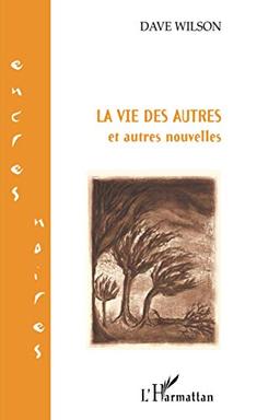 La vie des autres, et autres nouvelles