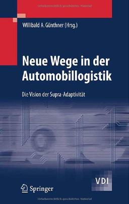 Neue Wege in der Automobillogistik: Die Vision der Supra-Adaptivität (VDI-Buch)