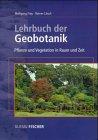 Lehrbuch der Geobotanik: Pflanze und Vegetation in Raum und Zeit