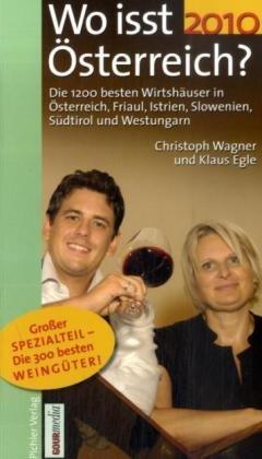 Wo isst Österreich? 2010: Die 1200 besten Wirtshäuser in Österreich, Südtirol, Friaul, Slowenien; Istrien und Westungarn: Die 1200 besten Wirtshäuser ... Istrien, Slowenien,  Südtirol und Westungarn